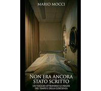 Non era ancora stato scritto: Un viaggio attraverso le pieghe del tempo e della coscienza