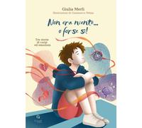 Non era niente... o forse sì Tre storie di corpi ed emozioni