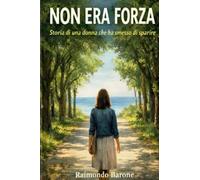 NON ERA PER FORZA: Storia di una donna che ha smesso di sparire