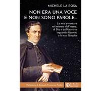 Non era una voce e non sono parole...La mia avventura nel mistero dell'essere, di Dio e dell'universo seguendo Rosmini e la sua «Teosofia»
