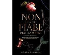 NON ERANO FIABE PER BAMBINI: RISCRITTURE GOTICHE DELLE FIABE CHE CREDEVAMO INNOCENTI