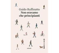 Non eravamo che principianti