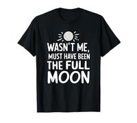 Non Ero io, dovevo Essere la Luna Piena, Divertente, lunare Maglietta