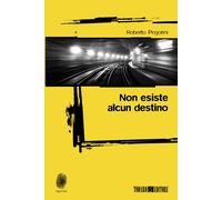 Non esiste alcun destino - Pegorini Roberto