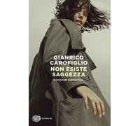 Non esiste saggezza. Edizione definitiva