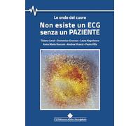 Non esiste un ECG senza un paziente. Le onde del cuore - Lenzi Tiziano, Gr...