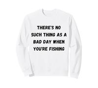 Non Esiste Una brutta Giornata Quando stai pescando Felpa