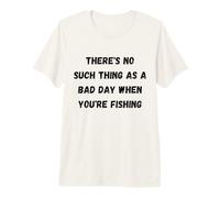 Non Esiste Una brutta Giornata Quando stai pescando Maglietta Premium