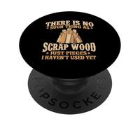 Non esiste una cosa come il legno di scarto - Falegname per la lavorazione del legno PopSockets PopGrip Adesivo