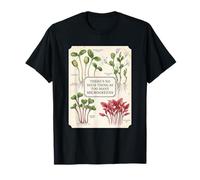 Non Esiste Una Cosa Come troppi germogli di microgreens Maglietta