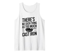 Non Esiste Una Cosa Come Troppo Cottura in ghisa Canotta