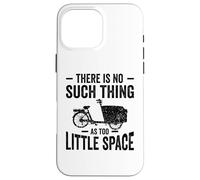 Non esiste una cosa come troppo poco spazio Cargo Cargobike Custodia per iPhone 16 Pro Max