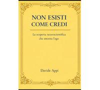 NON ESISTI COME CREDI: LA SCOPERTA NEUROSCIENTIFICA CHE SMONTA L’EGO