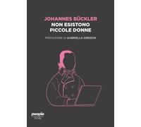 Non esistono piccole donne - Bückler Johannes