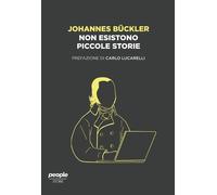 Non esistono piccole storie - Bückler Johannes