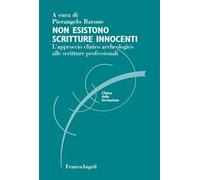 Non esistono scritture innocenti. L'approccio clinico archeologico alle scritture professionali
