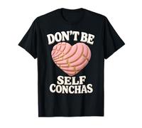 Non Essere Auto Conchas Pan Dulce Messicano Latina Mujer Concha Maglietta