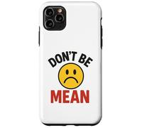 Non essere cattivo faccia accigliata Custodia per iPhone 11 Pro Max