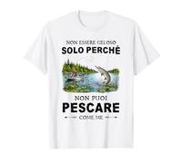 Non Essere Geloso Solo perché Non puoi Pescare Come Me Maglietta