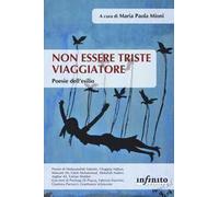 Non essere triste viaggiatore. Poesie dell'esilio
