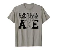 Non Essere Un Dolore NELL'ASCIA Lanciando Meme Maglietta