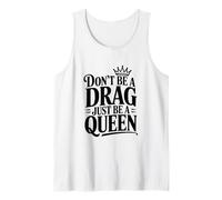 Non Essere Un Drag Sii Solo Una Regina Canotta