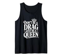 Non Essere Un Drag Sii Solo Una Regina Canotta