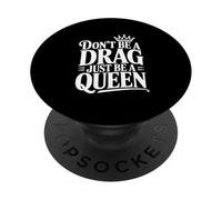 Non essere un drag Sii solo una regina PopSockets PopGrip Adesivo