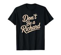 Non essere un Richard Funny Quote Style 03 Maglietta