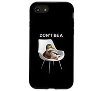 Non essere un'anatra seduta sciocco gioco di parole umorismo per gli amanti degli animali Custodia per iPhone SE (2020) / 7/8