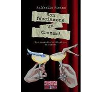 Non facciamone un dramma! Due commedie brillanti... da camera