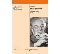 Non faccio il poeta per mestiere. Le opere e i giorni