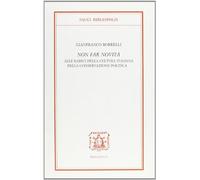 Non far novità. Alle radici della cultura italiana della conservazione politica