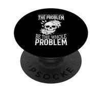 Non far parte del problema Sii l'intero problema Teschio PopSockets PopGrip Adesivo