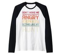 Non Fare Arrabbiato o comincerò a comportarmi Come mia Zia retrò Maglia con Maniche Raglan