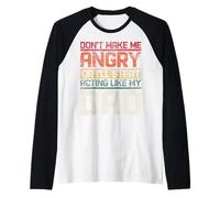 Non Fare Arrabbiato o inizierò a comportarmi Come Mio Padre retrò Maglia con Maniche Raglan