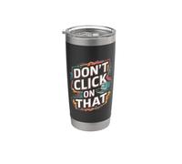 Non fare clic su quel computer Supporto Cyber Security Hacker Bicchiere termico in acciaio inox doppia parete
