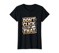 Non Fare clic su quell'ingegnere informatico Hacker di Sicurezza informatica Maglietta con Stampa Grafica Economica, Donna, Nero, XS