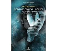 Non fare come gli ipocriti. La lotta tra essere e apparire dai Vangeli alla 1 Corinti