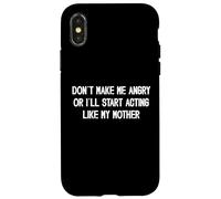 Non farmi arrabbiare o inizierò a comportarmi come mia madre mamma Custodia per iPhone X/XS