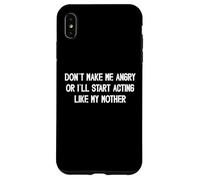 Non farmi arrabbiare o inizierò a comportarmi come mia madre mamma Custodia per iPhone XS Max