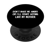 Non farmi arrabbiare o inizierò a comportarmi come mia madre mamma PopSockets PopGrip Adesivo