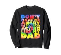 Non farmi arrabbiare o inizierò a comportarmi come mio padre Tie Dye Felpa