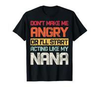 Non Farmi arrabbiare o inizierò ad Agire Come mia Nonna Maglietta