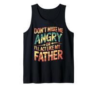 Non Farmi arrabbiare o Mi comporterò Come Mio Padre Tie Dye Umorismo Canotta