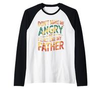 Non Farmi arrabbiare o Mi comporterò Come Mio Padre Tie Dye Umorismo Maglia con Maniche Raglan
