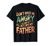 Non Farmi arrabbiare o Mi comporterò Come Mio Padre Tie Dye Umorismo Maglietta