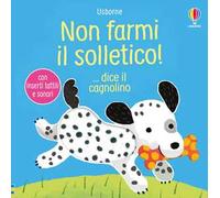 Non farmi il solletico! ...dice il cagnolino. Ediz. illustrata