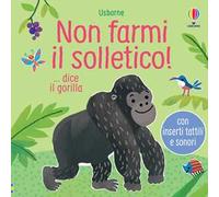 Non farmi il solletico ...dice il gorilla. Ediz. a colori - Taplin Sam