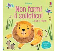 Non farmi il solletico! ...dice il leone. Ediz. a colori